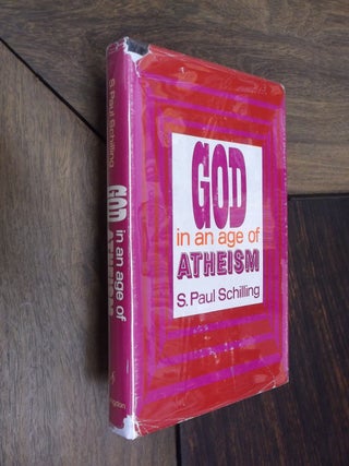 Item #17680 God in an Age of Atheism. S. Paul Schilling