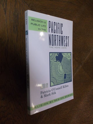 Item #17703 Religion and Public Life in the Pacific Northwest: The None Zone (Religion by...