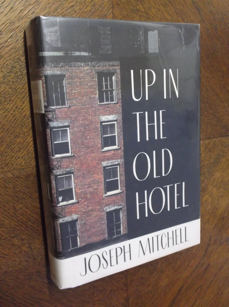 Item #17751 Up in the Old Hotel and Other Stories. Joseph Mitchell.
