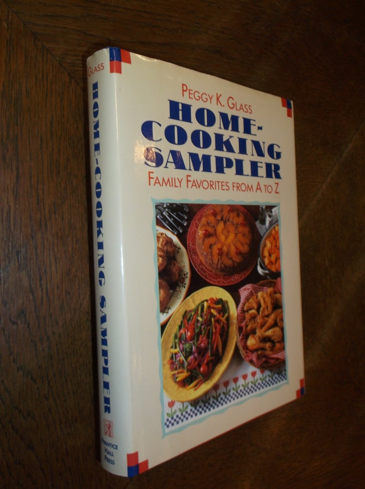 Item #17772 Home-Cooking Sampler: Family Favorites from A to Z. Peggy K. Glass.
