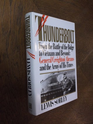 Item #17776 Thunderbolt: General Creighton Abrams and the Army of His Times. Lewis Sorley