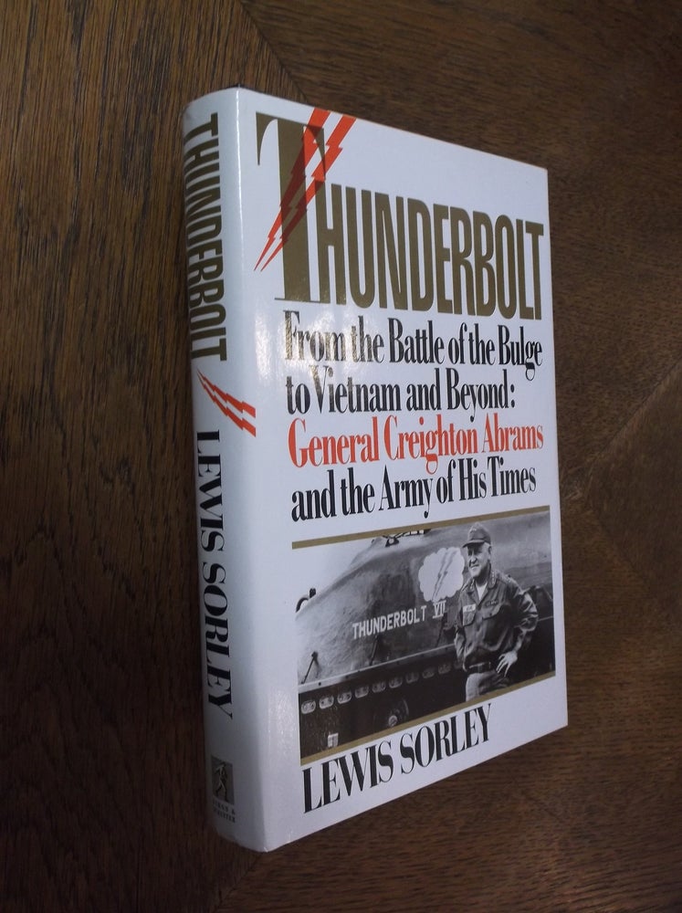 Item #17776 Thunderbolt: General Creighton Abrams and the Army of His Times. Lewis Sorley.