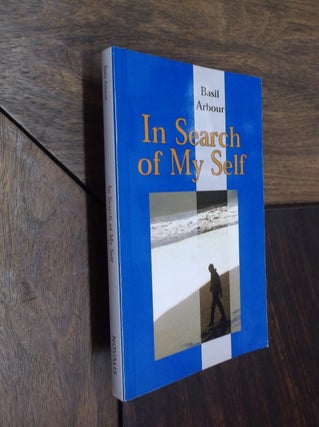 Item #17809 In Search of My Self. Basil Arbour