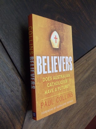 Item #17815 Believers: Does Australian Catholicism Have a Future? Paul Collins