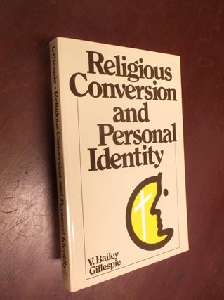 Religious Conversion and Personal Identity: How and Why People Change. V. Bailey Gillespie.