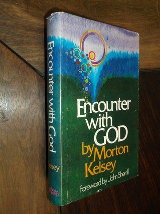 Item #17912 Encounter With God: A Theology of Christian Experience. Morton T. Kelsey