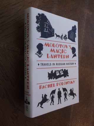Item #17955 Molotov's Magic Lantern: Travels in Russian History. Rachel Polonsky