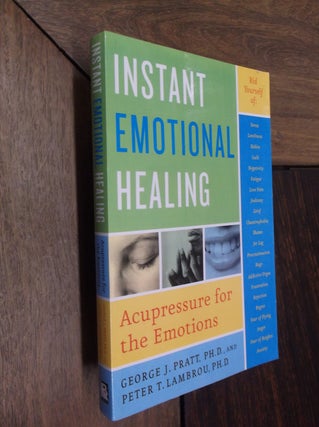 Item #17967 Instant Emotional Healing: Acupressure for the Emotions. George Pratt, Peter Lambrou