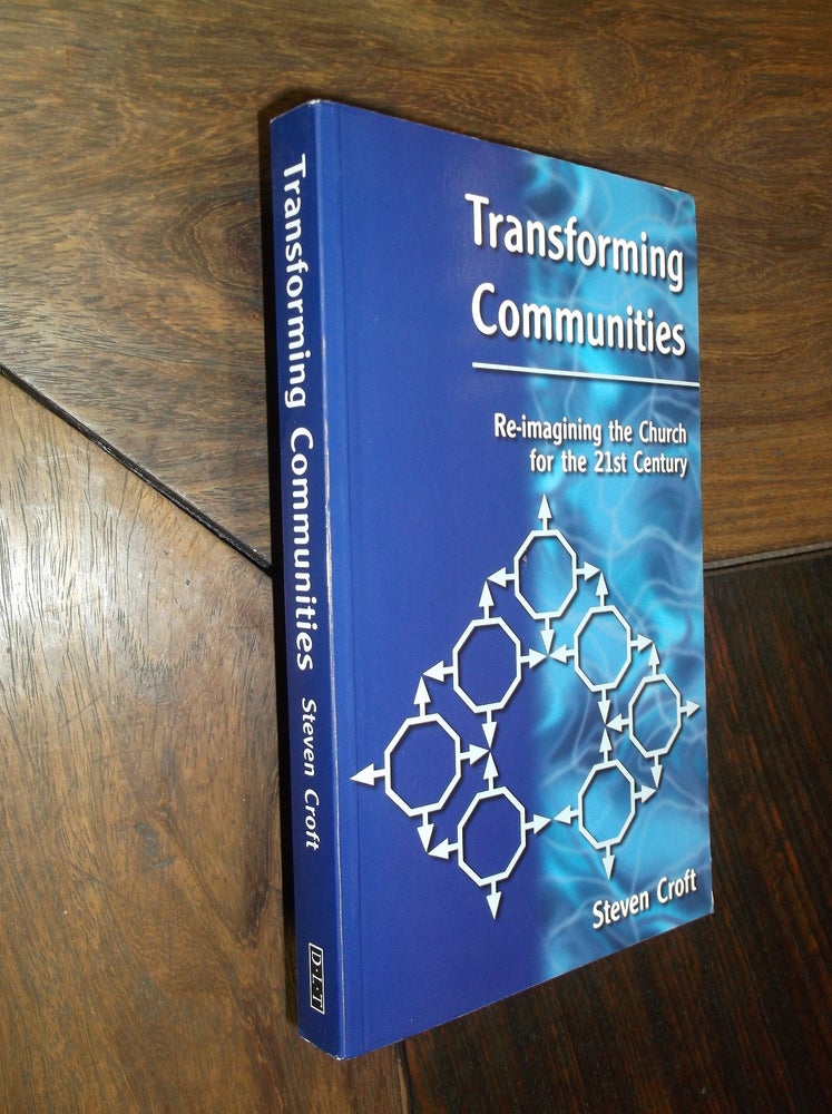 Item #17979 Transforming Communities: Re-imagining the Church for the 21st Century. Steven Croft.