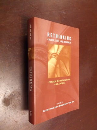 Item #18004 Rethinking Church, State, and Modernity: Canada Between Europe and the USA. David...