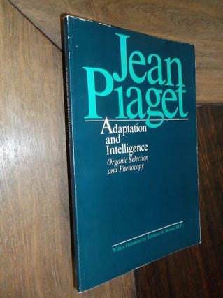 Item #18041 Adaptation and Intelligence: Organic Selection and Phenocopy. Jean Piaget