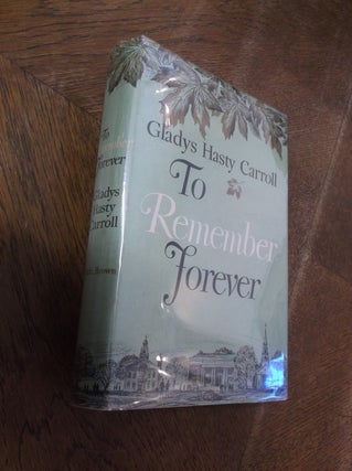Item #18099 To Remember Forever: The Journal of a College Girl 1922-1923. Gladys Hasty Carroll