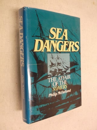 Item #1813 Sea Dangers: The Affair of the Somers. Philip Mcfarland