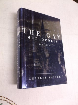 Item #18132 The Gay Metropolis. Charles Kaiser
