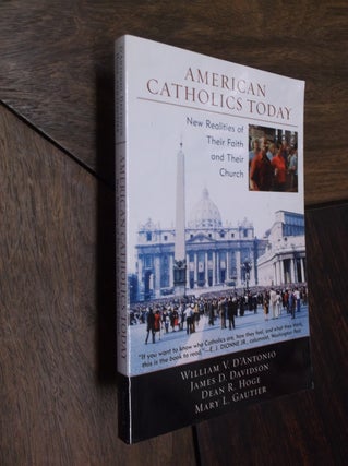 Item #18170 American Catholics Today: New Realities of Their Faith and Their Church. William V....