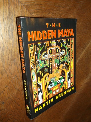 Item #18198 The Hidden Maya: A New Understanding of Maya Glyphs. Martin Brennan