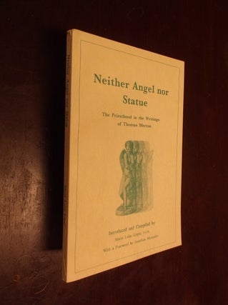 Item #18331 Neither Angel nor Statue: The Priesthood in the Writings of Thomas Merton. Thomas...