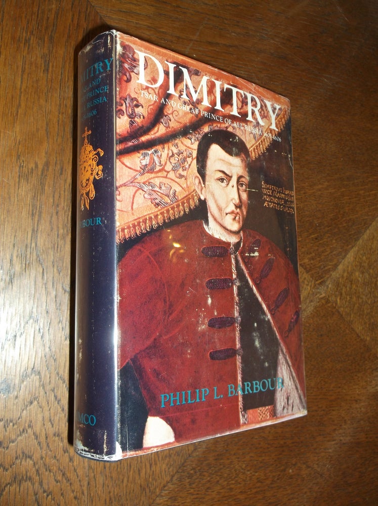 Item #18393 DIMITRY Called the Pretender: Tsar and Great Prince of All Russia, 1605-1606. Philip Barbour.