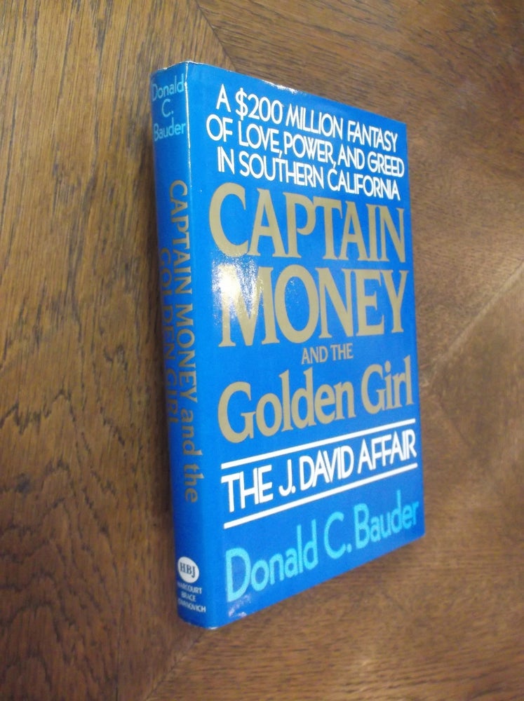 Item #18447 Captian Money and the Golden Girl: The J. David Affair. Donald C. Bauder.