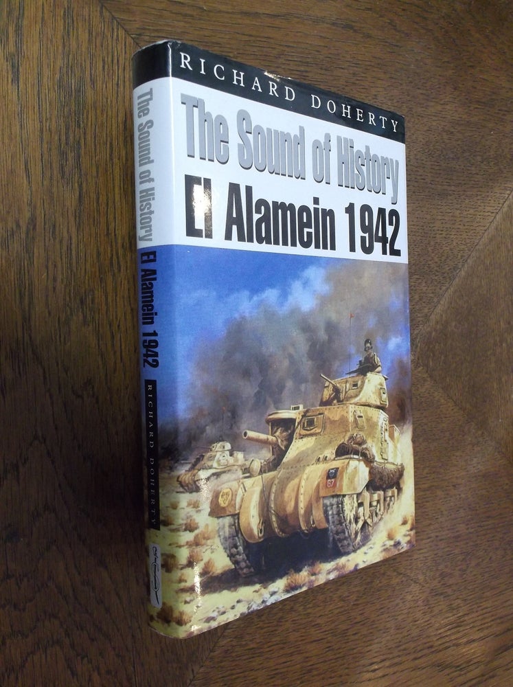 Item #18479 The Sound of History: El Alamein 1942. Richard Doherty.
