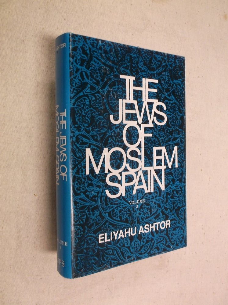 Item #18487 The Jews of Moslem Spain (Volume 3). Eliyahu Ashtor.