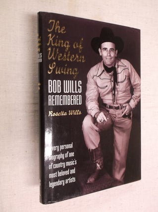 Item #18546 The King of Western Swing: Bob Wills Remembered. Rosetta Wills
