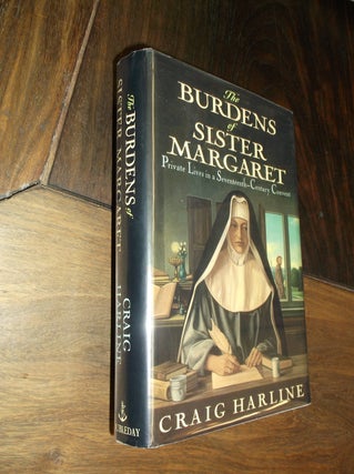 Item #18574 The Burdens of Sister Margaret. Craig Harline
