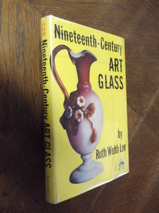 Item #18600 Nineteenth-Century Art Glass. Ruth Webb Lee
