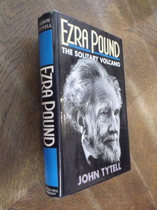 Item #18738 Ezra Pound: The Solitary Volcano. John Tytell