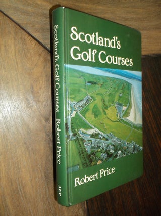 Item #18779 Scotland's Golf Courses. Robert Price