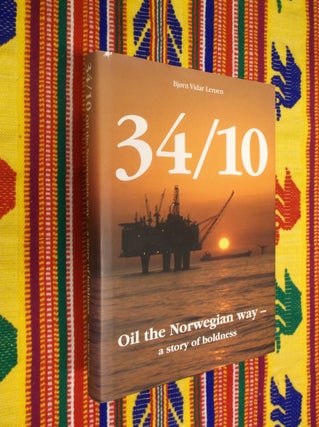 Item #18821 34/10 Oil the Norwegian Way-a-Story of Boldness. Bjorn Vidar Leroen