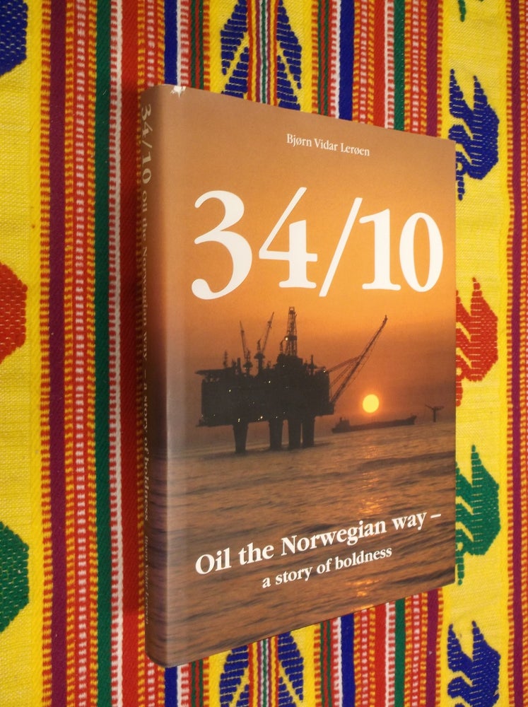 Item #18821 34/10 Oil the Norwegian Way-a-Story of Boldness. Bjorn Vidar Leroen.