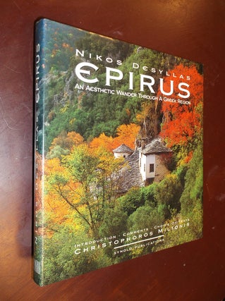 Item #18920 Epirus - An Aesthetic Wander through a Greek Region. Nikos Desyllas