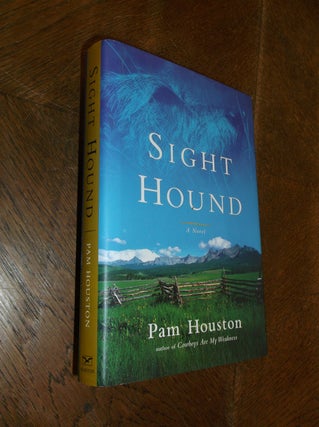 Item #18981 Sight Hound: A Novel. Pam Houston