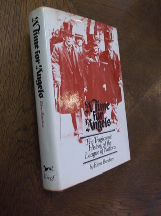 Item #19037 A Time for Angels: The Tragicomic History of the League of Nations. Elmer Bendiner