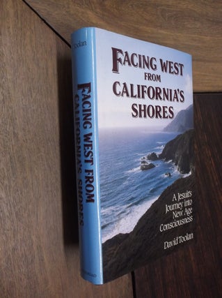 Item #19053 Facing West from California's Shores: A Jesuit's Journey into New Age Consciousness....