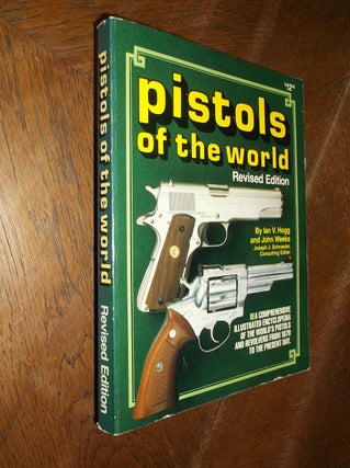 Item #19107 Pistols of the World: A Comprehensive Illustrated Encyclopedia of the World's Pistols...