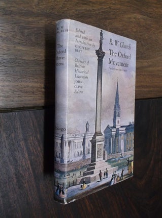 Item #19113 The Oxford Movement: Twelve Years, 1833-1845 (Classics of British Historical...