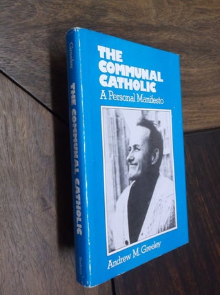 Item #19144 The Communal Catholic: A Personal Manifesto. Andrew Greeley