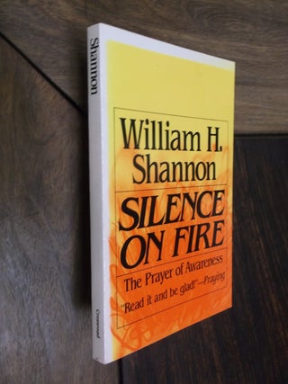 Item #19179 Silence on Fire: The Prayer of Awareness. William Shannon