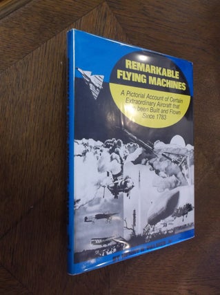 Item #19188 Remarkable Flying Machines: A Pictorial Account of Certain Extraordinary Aircraft...