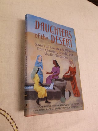 Item #19204 Daughters of the Desert: Stories of Remarkable Women from Christian, Jewish and...