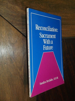 Item #19206 Reconciliation: Sacrament With a Future. Sandra Degidio