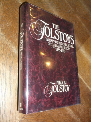 Item #19275 The Tolstoys: Twenty Four Generations of Russian History 1353-1983. Nikolai Tolstoy