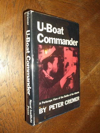 Item #19324 U-Boat Commander: A Periscope View of the Battle of the Atlantic. Peter Cremer