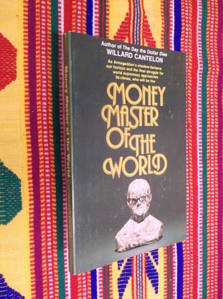 Item #19331 Money Master of the World. Willard Cantelon