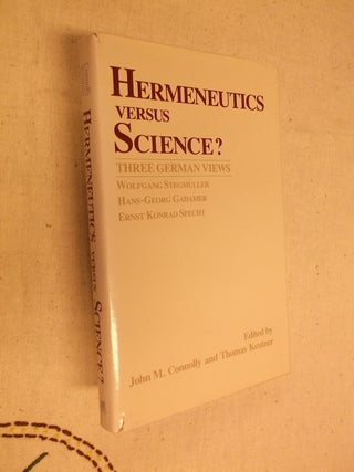 Item #19384 Hermeneutics Versus Science: Three German Views (Revisions). Hans-Georg Gadamer,...