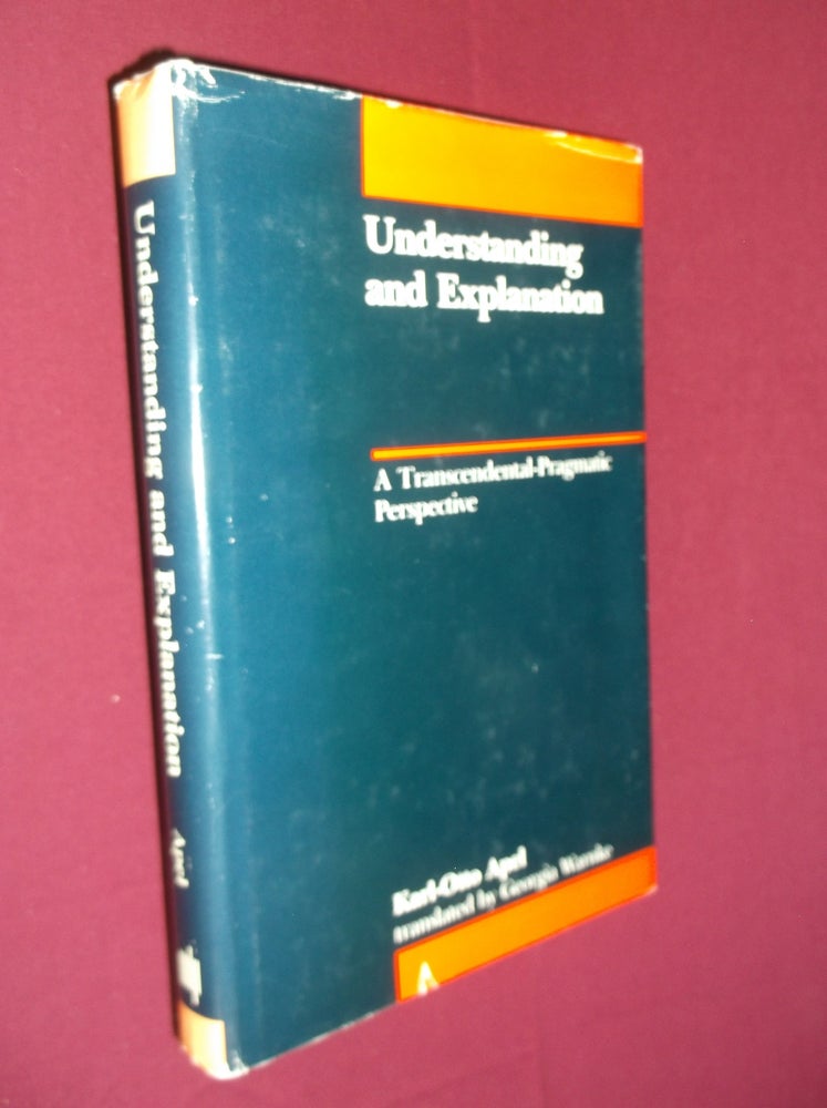 Item #19447 Understanding and Explanation: A Transcendental-Pragmatic Perspective (Studies in Contemporary German Social Thought). Karl-Otto Apel.