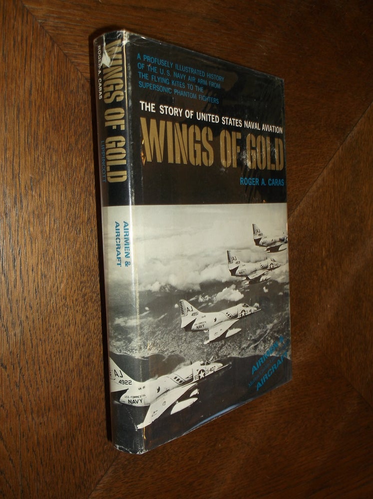 Item #19525 Wings of Gold: The Story of United States Naval Aviation. Roger A. Caras.