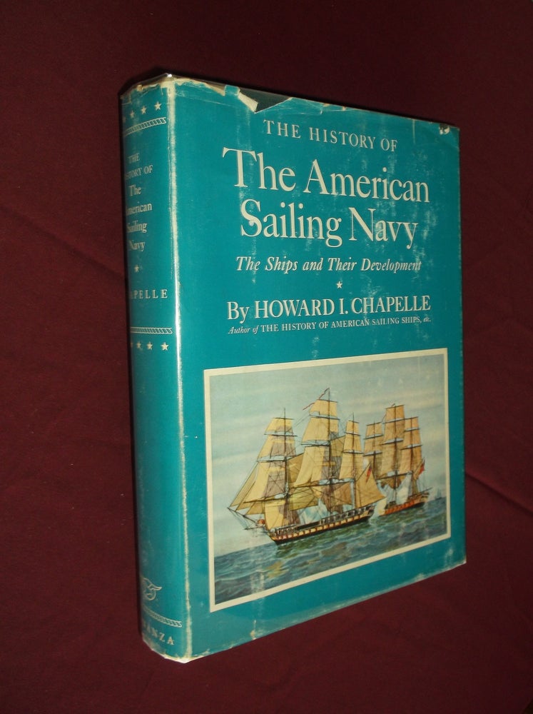 Item #19555 The History of The American Sailing Navy. Howard I. Chapelle.